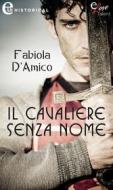 Ebook Il cavaliere senza nome (eLit) di Fabiola D'amico edito da HarperCollins Italia