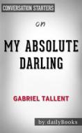 Ebook My Absolute Darling: A Novel by Gabriel Tallent | Conversation Starters di dailyBooks edito da Daily Books