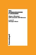 Ebook Tra globalizzazione e localismo. Alcune riflessioni sull'economia dell'Abruzzo di AA. VV. edito da Franco Angeli Edizioni