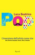 Ebook Pop - L'invenzione dell'artista come star di Beatrice Luca edito da Rizzoli Illustrati