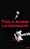 Ebook Taci, e suona la chitarra. Milano rock ottanta di Achille Maccapani edito da Fratelli Frilli Editori
