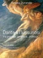 Ebook Dante e i lussuriosi di Renata Durando edito da Centro Culturale 999