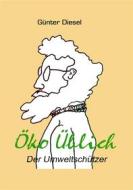 Ebook Öko Üblich Der Umweltschützer di Günter Diesel edito da Books on Demand