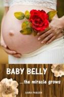 Ebook Baby Belly...the miracle grows di Laura Paulsen edito da Books on Demand
