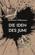 Ebook Die Iden des Jumi di Ute-Marion Wilkesmann edito da Books on Demand
