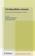 Ebook L' irriducibile umano edito da Società editrice il Mulino, Spa