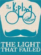 Ebook The Light That Failed di Rudyard Kipling edito da Kipling Press