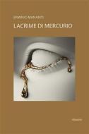 Ebook Lacrime di Mercurio di Erminio Manariti edito da Gruppo Albatros Il Filo