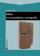 Ebook Bibbia tra orientalistica e storiografia di Tomislav Vuk edito da TS Edizioni