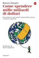 Ebook Come spendere mille miliardi di dollari di Hooper Rowan edito da Il Saggiatore