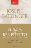Ebook L'Europa di Benedetto nella crisi delle culture di Benedetto XVI edito da Edizioni Cantagalli