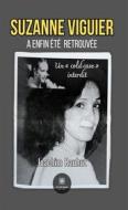 Ebook Suzanne viguier a enfin été retrouvée di Joachim Rauhut edito da Le Lys Bleu Éditions