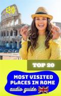 Ebook Top 20 Most Visited Places in Rome. Audio Guide. di Cervantes Digital edito da Cervantes Digital