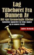 Ebook Lag Tilbehøret Fra Bunnen Av /  Ditt Eget Hjemmelagde Tilbehør di Amber Richards edito da Babelcube Inc.