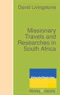 Ebook Missionary Travels and Researches in South Africa di David Livingstone edito da libreka classics