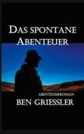 Ebook Das spontane Abenteuer di Ben Griessler edito da Books on Demand