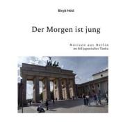 Ebook Der Morgen ist jung di Birgit Heid edito da Books on Demand