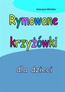 Ebook Rymowane krzy?ówki dla dzieci di Katarzyna Michalec edito da e-bookowo.pl
