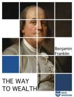 Ebook The Way to Wealth di Franklin Banjamin edito da Avia Artis