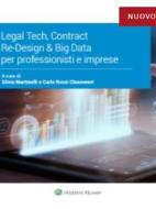 Ebook Legal teck, Contract re-design & Big data per professionisti e imprese di A cura di Silvia Martinelli e Carlo Rossi Chauvenet edito da Ipsoa