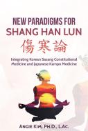 Ebook New Paradigms for Shang Han Lun di Angie Kim edito da Angie Kim