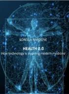 Ebook Health 2.0 di Lorella Nardone edito da Lorella Nardone