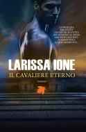 Ebook Il cavaliere eterno di Larissa Ione edito da Fanucci Editore