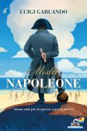 Ebook Mister Napoleone di Garlando Luigi edito da Piemme