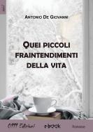 Ebook Quei piccoli fraintendimenti della vita di Antonio De Giovanni edito da 0111 Edizioni