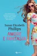 Ebook Amore e fantasia di Susan Elizabeth Phillips edito da Fanucci Editore