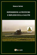 Ebook Esposizione ai pesticidi e riflessi sulla salute di Roberto Salvini edito da Youcanprint