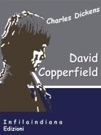 Ebook David Copperfield di Charles Dickens edito da Infilaindiana Edizioni