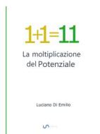 Ebook 1+1=11 di Luciano Di Emilio edito da Luciano P. Di Emilio