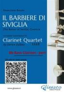 Ebook Bb Bass Clarinet part of "Il Barbiere di Siviglia" for Clarinet Quartet di Gioacchino Rossini edito da Glissato Edizioni Musicali