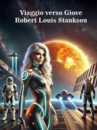 Ebook Viaggio verso Giove di Robert Louis Stankson edito da Self-publishing