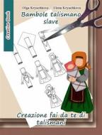Ebook Bambole Talismano Slave. Creazione Fai Da Te Di Talismani di Olga Kryuchkova, Elena Kryuchkova edito da Babelcube Inc.