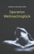 Ebook Operation Weihnachtsglück di Hannah-Marlène Korn edito da Books on Demand