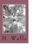 Ebook The Country of the Blind, And Other Stories di H. G. Wells edito da anamsaleem