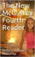 Ebook The New McGuffey Fourth Reader di William Holmes McGuffey edito da iOnlineShopping.com