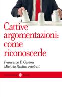 Ebook Cattive argomentazioni: come riconoscerle di Francesco F. Calemi, Michele Paolini Paoletti edito da Carocci editore S.p.A.