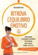 Ebook Ritrova l'equilibrio emotivo di Bernadett Gera edito da Edizioni Il Punto d'incontro