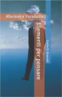 Ebook Elementi per pensare, aforismi e paradossi di Giulio D. Broccoli edito da Publisher s10349