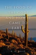 Ebook The Food of the Gods and How It Came to Earth di H. G. Wells edito da Publisher s23237