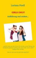 Ebook Girls only! di Larissa Pirell edito da Books on Demand