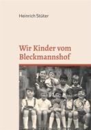 Ebook Wir Kinder vom Bleckmannshof di Heinrich Stüter edito da Books on Demand