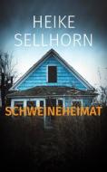 Ebook Schweineheimat di Heike Sellhorn edito da Books on Demand