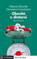 Ebook Obesità e dintorni di Ottavio Bosello, Massimo Cuzzolaro edito da Società editrice il Mulino, Spa