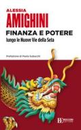 Ebook Finanza e potere lungo le Nuove Vie della Seta di Alessia Amighini edito da Egea