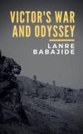 Ebook Victor's War and Odyssey di Lanre Babajide edito da Publiseer