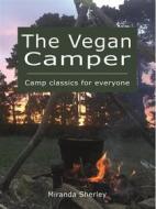 Ebook The Vegan Camper di Miranda Sherley edito da Persistence Press